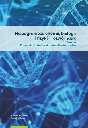 eBook Na pograniczu chemii, biologii i fizyki – rozwój nauk. Tom 4 - Edward Szłyk