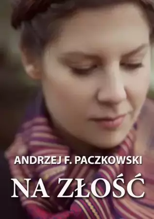 eBook Na złość - Andrzej F. Paczkowski mobi epub