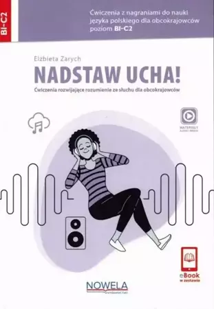 eBook Nadstaw ucha! Ćwiczenia rozwijające rozumienie ze słuchu dla obcokrajowców - Elżbieta Zarych mobi epub