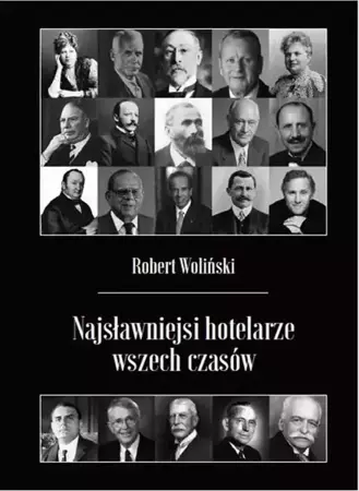 eBook Najsławniejsi hotelarze wszech czasów - Robert Woliński epub mobi