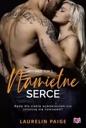 eBook Namiętne serce. Dirty Wild. Tom 3 - Paige Laurelin mobi epub