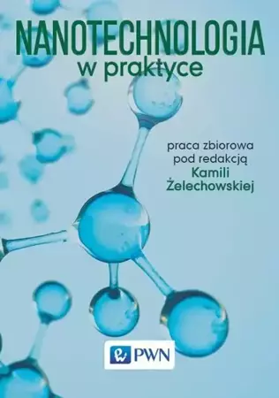 eBook Nanotechnologia w praktyce - Kamila Żelechowska mobi epub