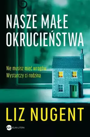 eBook Nasze małe okrucieństwa - Liz Nugent epub mobi