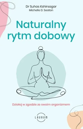 eBook Naturalny rytm dobowy. Działaj w zgodzie ze swoim organizmem - Suhas Kshirsagar epub mobi