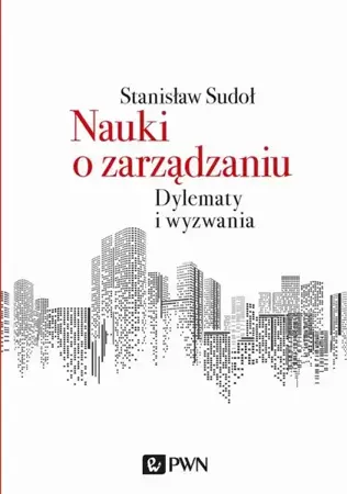 eBook Nauki o zarządzaniu. Dylematy i wyzwania - Stanisław Sudoł mobi epub