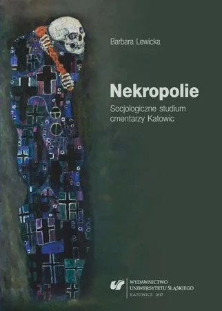 eBook Nekropolie. Socjologiczne studium cmentarzy Katowic - Barbara Lewicka