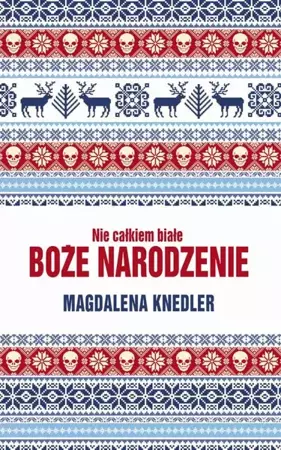 eBook Nie całkiem białe Boże Narodzenie - Magdalena Knedler epub mobi