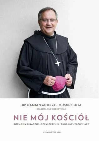 eBook Nie mój Kościół. Rozmowy o nadziei, oczyszczeniu i fundamentach wiary - Damian Andrzej Muskus epub