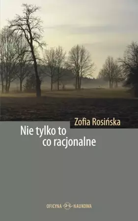 eBook Nie tylko to co racjonalne. Teksty z filozofii kultury - Zofia Rosińska