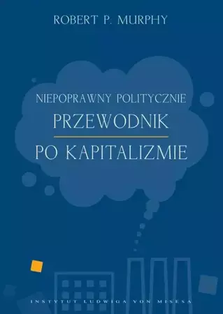 eBook Niepoprawny politycznie przewodnik po kapitalizmie - Robert Murphy mobi epub