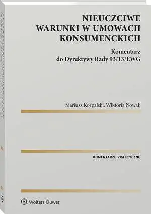 eBook Nieuczciwe warunki w umowach konsumenckich. Komentarz do Dyrektywy Rady 93/13/EWG - Mariusz Korpalski