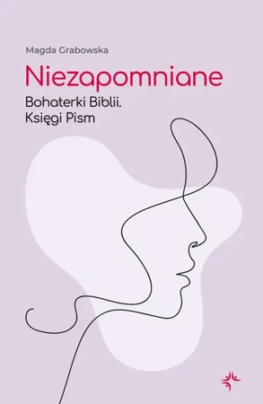 eBook Niezapomniane. Bohaterki Biblii. Księgi Pism - Magda Grabowska epub