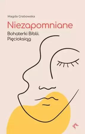 eBook Niezapomniane. Bohaterki Biblii. Pięcioksiąg - Magda Grabowska mobi epub