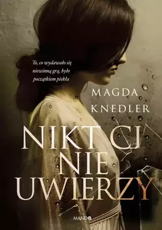 eBook Nikt Ci nie uwierzy - Magda Knedler epub