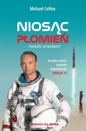 eBook Niosąc płomień. Podróże astronauty - Michael Collins epub mobi