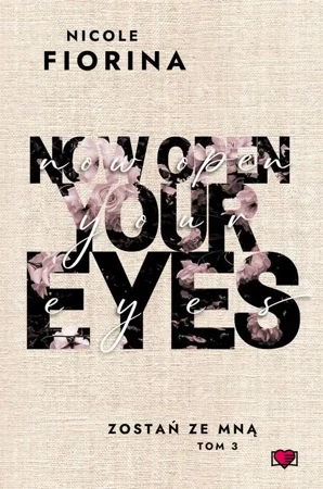 eBook Now Open Your Eyes. Zostań ze mną. Tom 3 - Nicole Fiorina mobi epub