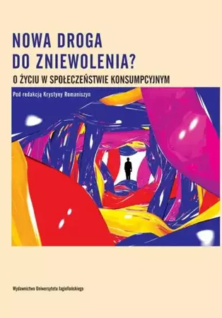 eBook Nowa droga do zniewolenia? O życiu w społeczeństwie konsumpcyjnym - Krystyna Romaniszyn