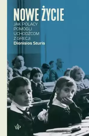 eBook Nowe życie. Jak Polacy pomogli uchodźcom z Grecji - Dionisios Sturis mobi epub