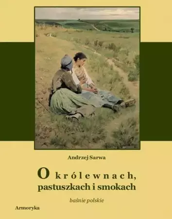 eBook O królewnach pastuszkach i smokach - Andrzej Sarwa mobi epub