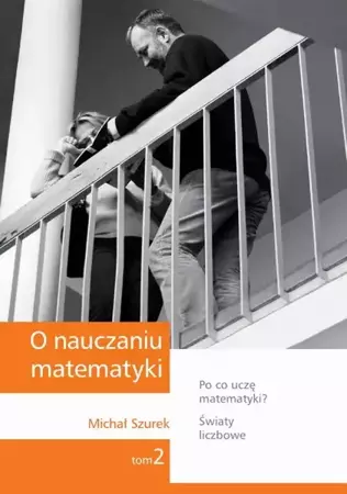 eBook O nauczaniu matematyki. Wykłady dla nauczycieli i studentów. Tom 2 - Michał Szurek