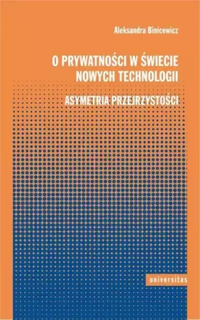 eBook O prywatności w świecie nowych technologii - Aleksandra Binicewicz mobi epub