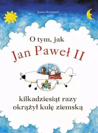 eBook O tym, jak Jan Paweł II kilkadziesiąt razy okrążył kulę ziemską - Joanna Krzyżanek epub mobi