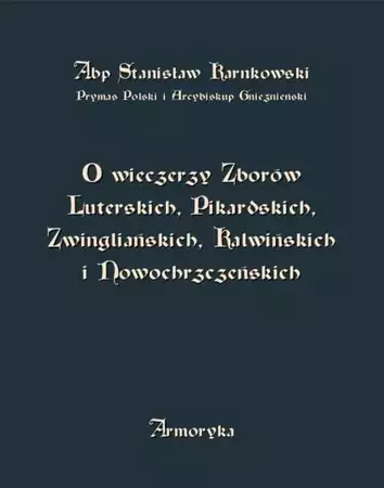 eBook O wieczerzy Zborów Luterskich, Pikardskich, Zwingliańskich, Kalwińskich i Nowochrzczeńskich - Stanisław Karnkowski mobi epub