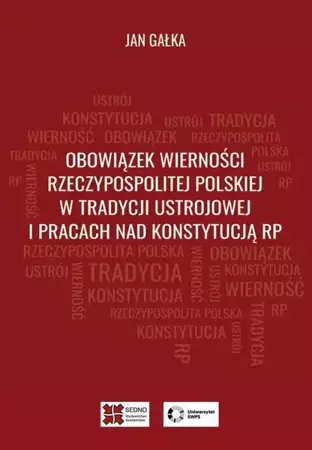 eBook Obowiązek wierności Rzeczypospolitej Polskiej w tradycji ustrojowej i pracach nad Konstytucją RP - Jan Gałka