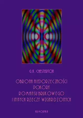 eBook Obrona niedorzeczności, pokory, romansu brukowego i innych rzeczy wzgardzonych - Gilbert Keith Chesterton