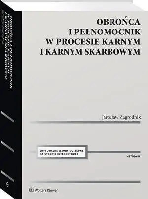 eBook Obrońca i pełnomocnik w procesie karnym i karnym skarbowym. Ujęcie metodyczne - Jarosław Zagrodnik