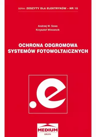 eBook Ochrona odgromowa systemów fotowoltaicznych. Seria: Zeszyty dla elektryków - nr 10 - Andrzej W. Sowa