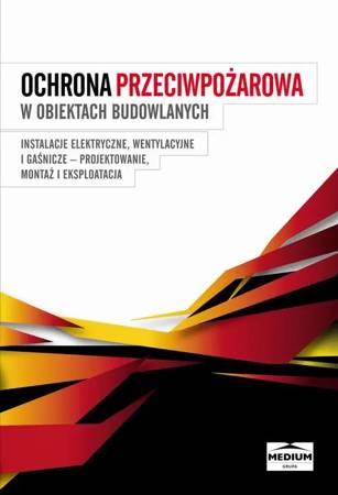 eBook Ochrona przeciwpożarowa w obiektach budowlanych. Instalacje elektryczne, wentylacyjne i gaśnicze. Projektowanie, montaż i eksploatacja; praca zbiorowa - Praca zbiorowa