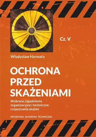 eBook Ochrona przed skażeniami. Część V. Wybrane zagadnienia organizacyjne i techniczne rozpoznania skażeń - Władysław Harmata