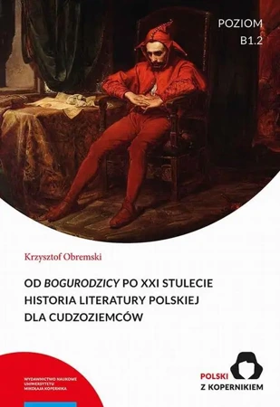 eBook Od „Bogurodzicy” po XXI stulecie. Historia Literatury polskiej dla cudzoziemców. Poziom B1.2 - Krzysztof Obremski