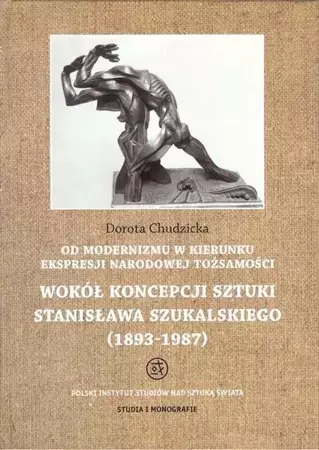 eBook Od modernizmu w kierunku ekspresji narodowej tożsamości Wokół konepcji sztuki Stanisława Szukalskiego - Dorota Chudzicka