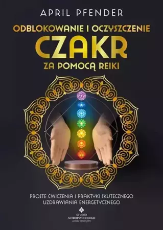 eBook Odblokowanie i oczyszczenie czakr za pomocą Reiki - April Pfender mobi epub