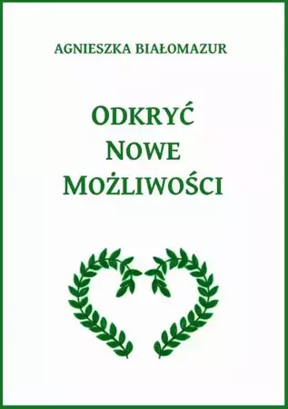 eBook Odkryć nowe możliwości - Agnieszka Białomazur mobi epub