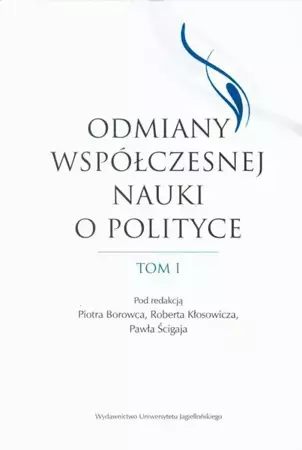 eBook Odmiany współczesnej nauki o polityce. Tom 1 - Piotr Borowiec