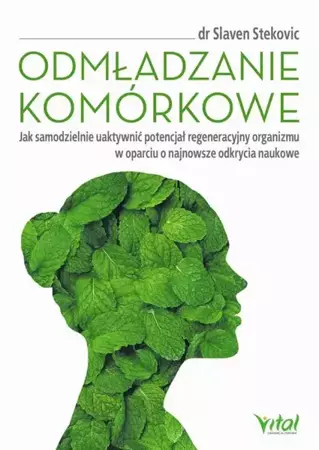 eBook Odmładzanie komórkowe. Jak samodzielnie uaktywnić potencjał regeneracyjny organizmu w oparciu o najnowsze odkrycia naukowe - Slaven Stekovic epub mobi