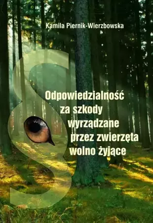 eBook Odpowiedzialność za szkody wyrządzone przez zwierzęta wolno żyjące - Kamila Piernik-Wierzbowska