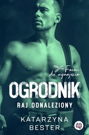 eBook Ogrodnik. Raj odnaleziony. Faceci do wynajęcia. Tom 2 - Katarzyna Bester mobi epub