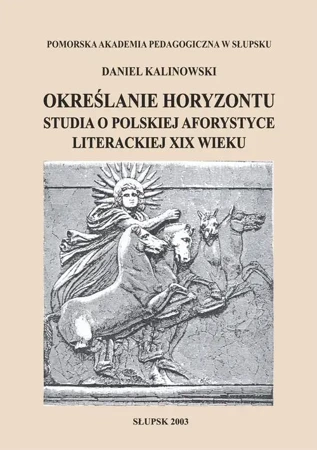 eBook Określanie horyzontu. Studia o polskiej aforystyce literackiej XIX wieku - Daniel Kalinowski