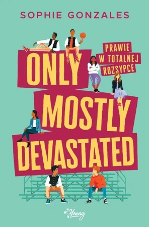 eBook Only mostly devastated. Prawie w totalnej rozsypce - Sophie Gonzales epub mobi