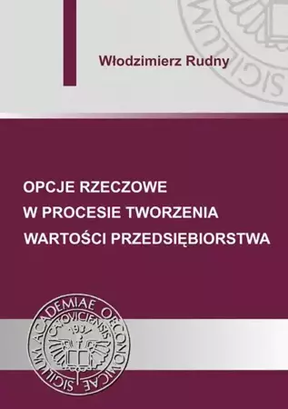 eBook Opcje rzeczowe w procesie tworzenia wartości przedsiębiorstwa - Włodzimierz Rudny