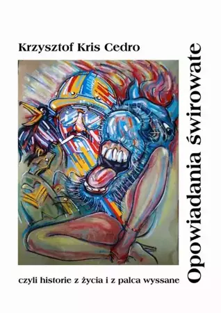 eBook Opowiadania świrowate - Krzysztof Cedro epub mobi