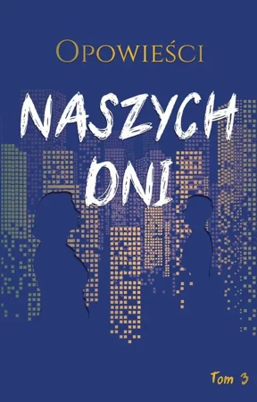 eBook Opowieści naszych dni, tom 3 - Antologia mobi epub