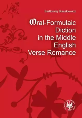 eBook Oral-Formulaic Diction in the Middle English Verse Romance - Bartłomiej Błaszkiewicz