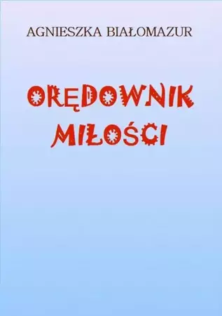 eBook Orędownik miłości - Agnieszka Białomazur