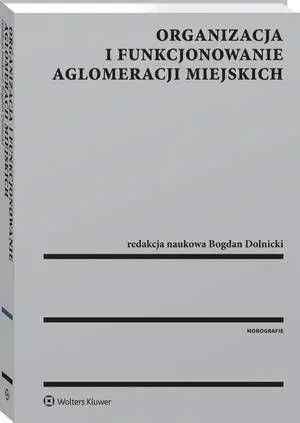 eBook Organizacja i funkcjonowanie aglomeracji miejskich - Bogdan Dolnicki