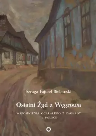 eBook Ostatni Żyd z Węgrowa - Szraga Fajwel Bielawski mobi epub